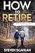 How to Retire: Retire knowi...