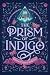 The Prism of Indigo: A Reim...
