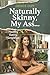Naturally Skinny, My A%#! by Denice Duff