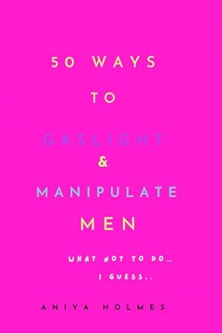 50 Ways To Gaslight & Manipulate Men