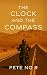 The Clock and the Compass: A Manual for Living When You’re Tired of the Machine