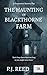 The Haunting of Blackthorne Farm by P J Reed