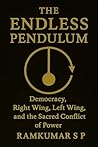The Endless Pendulum: Democracy, Right Wing, Left Wing, and The Sacred Conflict of Power