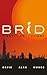 Brid by David Alan Woods Brid by David Alan Woods