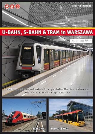 U-Bahn, S-Bahn & Tram in Warszawa: Städtischer Schienennahverkehr in der polnischen Hauptstadt Warschau / Urban Rail in the Polish Capital Warsaw