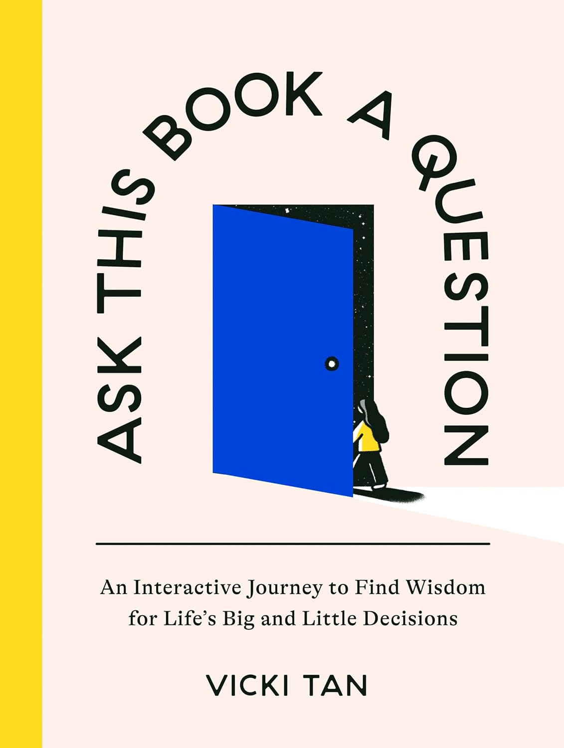 Ask This Book a Question: An Interactive Journey to Find Wisdom for Life's Big and Little Decisions (Hardcover)