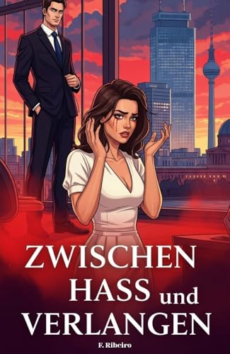Zwischen Hass und Verlangen (German Edition)
