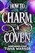 How to Charm a Coven (How to Flirt with a Witch Book 2)