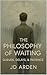 The Philosophy of Waiting: ...