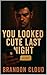 You Looked Cute Last Night by Brandon Cloud