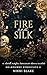 Fire and Silk