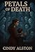 Petals of Death by Cindy Alston