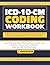 ICD-10-CM CODING WORKBOOK: 700+ Interactive Exercises, Real-World Cases & Proven Strategies to Ace CPC / CCS Exams