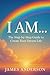 I am: The Step by Step Guide to Create Your Dream Life