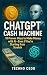 ChatGPT Cash Machine: 10 Pr...