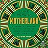 Motherland: A Jou...