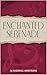 Enchanted Serenade: A Book ...