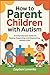 How To Parent Children With Autism by Zayden Lorentis