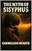 The Myth of Sisyphus by Carmellini Duarte