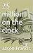 25 million on the clock by Jason Francis
