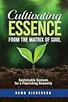 Cultivating Essence from the Matrix of Soul: Sustainable Systems for a Flourishing Humanity