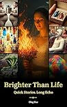 Brighter Than Life