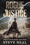 Rogue Justice by Steve Neal Rogue Justice by Steve Neal