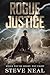 Rogue Justice by Steve Neal Rogue Justice by Steve Neal