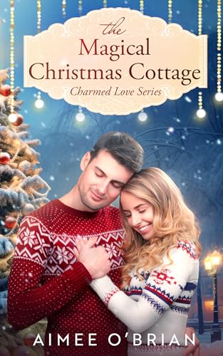The Magical Christmas Cottage (Charmed Love Book 3)