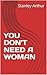 YOU DON'T NEED A WOMAN : Ho...
