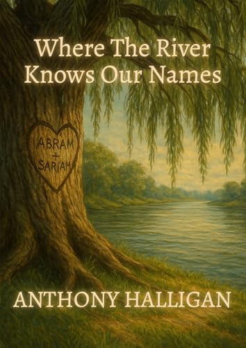 Where The River Knows Our Names (Kindle Edition)