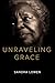 UNRAVELING GRACE by Sandra Lowen