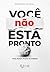 Você não está Pronto: Mas n...