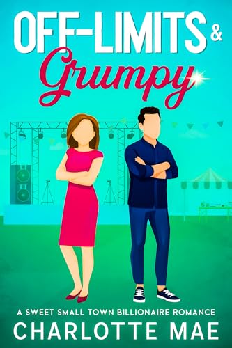 Off-limits & Grumpy: A Sweet Small Town Billionaire Romance (& Grumpy - The Redbud Ridge Romances)