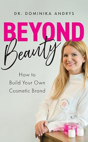Beyond Beauty: How to Build Your Own Cosmetic Brand