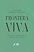Frontera viva: Cuerpo, territorio, política y sexo (Spanish Edition)