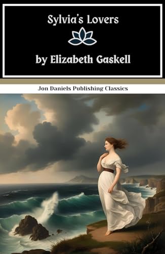 Sylvia’s Lovers: A Sweeping Historical Romance with a Gothic Edge