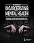 Incarcerating Mental Health...