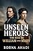 Unseen Heroes: The Rise of ...