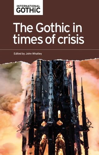The Gothic in times of crisis (International Gothic Series)