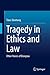 Tragedy in Ethics and Law by Timo Slootweg