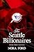 The Seattle Billionaires: B...