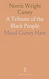 Norris Wright Cuney: A Tribune of the Black People Norris Wright Cuney: A Tribune of the Black People