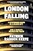London Falling A Mysterious Death in a Gilded City, and a Family’s Search for Truth by Patrick Radden Keefe