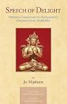 Speech of Delight: Mipham's Commentary on Santaraksita's Ornament of the Middle Way