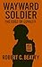 Wayward Soldier by Robert Beatty