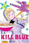 Kill Blue, Vol. 2 by Tadatoshi Fujimaki