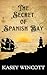 The Secret of Spanish Bay by Kasey Wincott