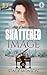 Shattered Image by Stacy Monson Shattered Image by Stacy Monson
