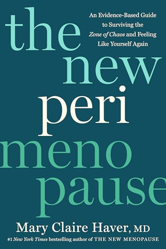 The New Perimenopause: An Evidence-Based Guide to Surviving the Zone of Chaos and Feeling Like Yourself Again (Kindle Edition)